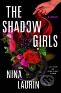 Kniha: The Shadow Girls (Nina Laurin). Grand Central Publishing, 2025 Kniha: The Shadow Girls (Nina Laurin). Grand Central Publishing, 2025