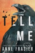 Kniha: Tell Me (Anne Frasier). Thomas & Mercer, 2021 Kniha: Tell Me (Anne Frasier). Thomas & Mercer, 2021