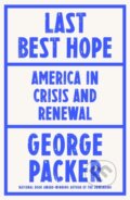 Kniha: Last Best Hope (George Packer). Farrar, Straus and Giroux, 2021 Kniha: Last Best Hope (George Packer). Farrar, Straus and Giroux, 2021