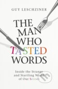 Kniha: The Man Who Tasted Words (Dr Guy Leschziner). Simon & Schuster, 2022 Kniha: The Man Who Tasted Words (Dr Guy Leschziner). Simon & Schuster, 2022