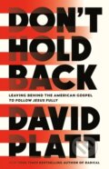Kniha: Don't Hold Back (David Platt). Multnomah Books, 2023 Kniha: Don't Hold Back (David Platt). Multnomah Books, 2023