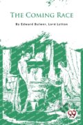 Kniha: The Coming Race (Lord Edward Bulwer). Double 9 Books LLP, 2023 Kniha: The Coming Race (Lord Edward Bulwer). Double 9 Books LLP, 2023