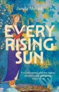 Kniha: Every Rising Sun (Jamila Ahmed). John Murray, 2023 Kniha: Every Rising Sun (Jamila Ahmed). John Murray, 2023