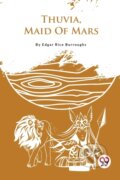Kniha: Thuvia, Maid of Mars (Edgar Rice Burroughs). Double 9 Books LLP, 2023 Kniha: Thuvia, Maid of Mars (Edgar Rice Burroughs). Double 9 Books LLP, 2023