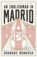 Kniha: An Englishman in Madrid (Eduardo Mendoza). MacLehose Press, 2023 Kniha: An Englishman in Madrid (Eduardo Mendoza). MacLehose Press, 2023