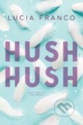 Kniha: Hush Hush (Lucia Franco). , 2024 Kniha: Hush Hush (Lucia Franco). , 2024