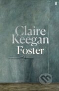 Kniha: Foster (Claire Keegan). Faber and Faber, 2024 Kniha: Foster (Claire Keegan). Faber and Faber, 2024