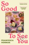 Kniha: So Good to See You (Francesca Hornak). Piatkus, 2025 Kniha: So Good to See You (Francesca Hornak). Piatkus, 2025