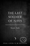Kniha: The Last Soldier of Nava (Yejin Suh). Magpie, 2025 Kniha: The Last Soldier of Nava (Yejin Suh). Magpie, 2025
