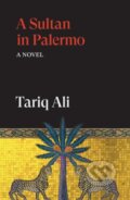 Kniha: A Sultan in Palermo (Tariq Ali). Verso, 2026 Kniha: A Sultan in Palermo (Tariq Ali). Verso, 2026