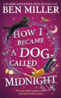 Kniha: How I Became a Dog Called Midnight (Ben Miller). Simon & Schuster, 2021 Kniha: How I Became a Dog Called Midnight (Ben Miller). Simon & Schuster, 2021