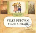 Kniha: Velké putování Vlase a Brady (František Skála). Arbor vitae, 2007 Kniha: Velké putování Vlase a Brady (František Skála). Arbor vitae, 2007