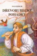 Kniha: Dřevorubecké pohádky (Ivo Stehlík). Nakladatelství Stehlík, 2014 Kniha: Dřevorubecké pohádky (Ivo Stehlík). Nakladatelství Stehlík, 2014