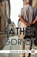 Kniha: Father Goriot (Honor? De Balzac). Double 9 Books LLP, 2023 Kniha: Father Goriot (Honor? De Balzac). Double 9 Books LLP, 2023