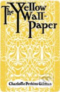 Kniha: The Yellow Wallpaper (Charlotte Perkins Gilman). , 2021 Kniha: The Yellow Wallpaper (Charlotte Perkins Gilman). , 2021