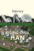 Kniha: Infocracy (Byung Chul Han). Polity Press, 2022 Kniha: Infocracy (Byung Chul Han). Polity Press, 2022