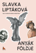 Kniha: Anyák földje (Slavka Liptáková). Abacus, 2025 Kniha: Anyák földje (Slavka Liptáková). Abacus, 2025