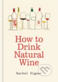 Kniha: How to Drink Natural Wine (Rachel Signer). Octopus Publishing Group, 2026 Kniha: How to Drink Natural Wine (Rachel Signer). Octopus Publishing Group, 2026