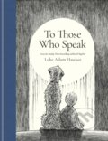 Kniha: To Those Who Speak (Luke Adam Hawker). Octopus Publishing Group, 2026 Kniha: To Those Who Speak (Luke Adam Hawker). Octopus Publishing Group, 2026
