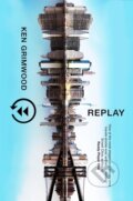 Kniha: Replay (Ken Grimwood). Gollancz, 2020 Kniha: Replay (Ken Grimwood). Gollancz, 2020