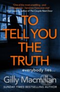 Kniha: To Tell You the Truth (Gilly Macmillan). Century, 2020 Kniha: To Tell You the Truth (Gilly Macmillan). Century, 2020