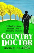 Kniha: Country Doctor (Michael Sparrow). Duckworth Overlook, 2020 Kniha: Country Doctor (Michael Sparrow). Duckworth Overlook, 2020