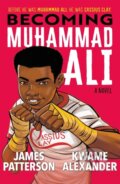 Kniha: Becoming Muhammad Ali (James Patterson a Kwame Alexander). , 2020 Kniha: Becoming Muhammad Ali (James Patterson a Kwame Alexander). , 2020