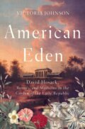 Kniha: American Eden (Victoria Johnson). , 2018 Kniha: American Eden (Victoria Johnson). , 2018