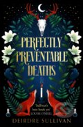 Kniha: Perfectly Preventable Deaths (Deirdre Sullivan). Hot Key, 2019 Kniha: Perfectly Preventable Deaths (Deirdre Sullivan). Hot Key, 2019