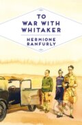 Kniha: To War with Whitaker (Hermione a Countess of Ranfurly Ranfurly). Pan Books, 2018 Kniha: To War with Whitaker (Hermione a Countess of Ranfurly Ranfurly). Pan Books, 2018