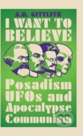 Kniha: I Want to Believe (A.M. Gittlitz). Pluto Press, 2020 Kniha: I Want to Believe (A.M. Gittlitz). Pluto Press, 2020