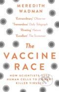 Kniha: The Vaccine Race (Meredith Wadman). Black Swan, 2018 Kniha: The Vaccine Race (Meredith Wadman). Black Swan, 2018