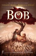 Kniha: Bob (Rebecca Stead a Wendy Mass). , 2018 Kniha: Bob (Rebecca Stead a Wendy Mass). , 2018