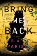 Kniha: Bring Me Back (B. A. Paris). St. Martin's Press, 2018 Kniha: Bring Me Back (B. A. Paris). St. Martin's Press, 2018