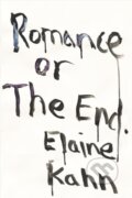 Kniha: Romance or the End (Elaine Kahn). Soft Skull, 2020 Kniha: Romance or the End (Elaine Kahn). Soft Skull, 2020