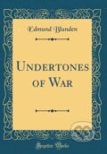 Kniha: Undertones Of War (Edmund Blunden). Forgotten Books, 2018 Kniha: Undertones Of War (Edmund Blunden). Forgotten Books, 2018