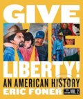 Kniha: Give Me Liberty! (Eric Foner). WW Norton & Co, 2020 Kniha: Give Me Liberty! (Eric Foner). WW Norton & Co, 2020