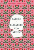 Kniha: Father (Elizabeth von Arnim). British Library, 2020 Kniha: Father (Elizabeth von Arnim). British Library, 2020
