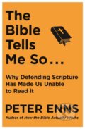 Kniha: The Bible Tells Me So (Peter Enns). Hodder Faith, 2020 Kniha: The Bible Tells Me So (Peter Enns). Hodder Faith, 2020