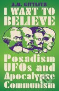 Kniha: I Want to Believe (A.M. Gittlitz). Pluto Press, 2020 Kniha: I Want to Believe (A.M. Gittlitz). Pluto Press, 2020
