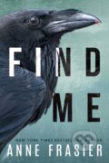 Kniha: Find Me (Anne Frasier). Thomas & Mercer, 2020 Kniha: Find Me (Anne Frasier). Thomas & Mercer, 2020