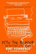 Kniha: Pity The Reader (Kurt Vonnegut a Suzanne McConnell). Seven Stories, 2020 Kniha: Pity The Reader (Kurt Vonnegut a Suzanne McConnell). Seven Stories, 2020