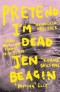 Kniha: Pretend I'm Dead (Jen Beagin). Oneworld Publications, 2019 Kniha: Pretend I'm Dead (Jen Beagin). Oneworld Publications, 2019