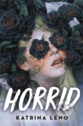 Kniha: Horrid (Katrina Leno). Little, Brown Young Readers, 2020 Kniha: Horrid (Katrina Leno). Little, Brown Young Readers, 2020