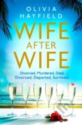 Kniha: Wife After Wife (Olivia Hayfield). Piatkus, 2020 Kniha: Wife After Wife (Olivia Hayfield). Piatkus, 2020
