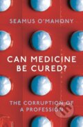 Kniha: Can Medicine Be Cured? (Seamus O'Mahony). Apollo, 2020 Kniha: Can Medicine Be Cured? (Seamus O'Mahony). Apollo, 2020