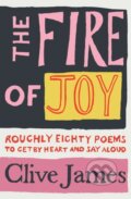 Kniha: The Fire of Joy (Clive James). Picador, 2020 Kniha: The Fire of Joy (Clive James). Picador, 2020