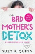 Kniha: The Bad Mother's Detox (Suzy K Quinn). The Lightning, 2019 Kniha: The Bad Mother's Detox (Suzy K Quinn). The Lightning, 2019