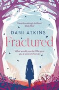 Kniha: Fractured (Dani Atkins). Head of Zeus, 2019 Kniha: Fractured (Dani Atkins). Head of Zeus, 2019