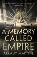 Kniha: A Memory Called Empire (Arkady Martine). Tor Books, 2019 Kniha: A Memory Called Empire (Arkady Martine). Tor Books, 2019